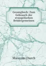 Gesangbuch: Zum Gebrauch der evangelischen Brudergemeinen - Moravian Church