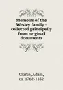 Memoirs of the Wesley family : collected principally from original documents - Adam Clarke