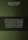 Cicero.s Life and letters : The life of Cicero, by Dr. Middleton, Cicero.s letters to his friends, translated by Wm. Melmoth and Cicero.s letters to Atticus, translated by Dr. Heberden - Marcus Tullius Cicero