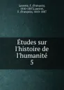 Etudes sur l.histoire de l.humanite. 5 - François Laurent