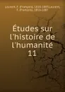 Etudes sur l.histoire de l.humanite. 11 - François Laurent