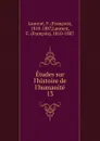 Etudes sur l.histoire de l.humanite. 13 - François Laurent