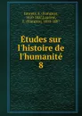 Etudes sur l.histoire de l.humanite. 8 - François Laurent