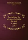 Jahrbucher fur wissenschaftliche Botanik. 3, 1863 - Eduard Strasburger