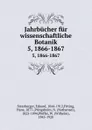 Jahrbucher fur wissenschaftliche Botanik. 5, 1866-1867 - Eduard Strasburger