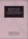 New edition of the Babylonian Talmud. Original text edited, corrected, formulated, and translated into English. 5 - Michael Levi Rodkinson