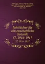 Jahrbucher fur wissenschaftliche Botanik. 57, 1916-1917 - Eduard Strasburger