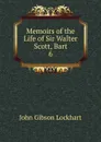Memoirs of the Life of Sir Walter Scott, Bart. 6 - J. G. Lockhart