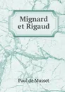 Mignard et Rigaud - Paul de Musset