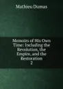 Memoirs of His Own Time: Including the Revolution, the Empire, and the Restoration. 2 - Mathieu Dumas