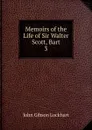 Memoirs of the Life of Sir Walter Scott, Bart. 3 - J. G. Lockhart