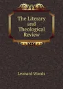 The Literary and Theological Review - Leonard Woods