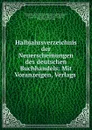 Halbjahrsverzeichnis der Neuerscheinungen des deutschen Buchhandels: Mit Voranzeigen, Verlags . - Germany