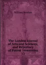The London Journal of Arts and Sciences, and Repertory of Patent Inventions. 13 - William Newton