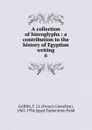 A collection of hieroglyphs : a contribution to the history of Egyptian writing. 6 - Francis Llewellyn Griffith