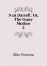 Nan Darrell: Or, The Gipsy Mother. 2 - Ellen Pickering