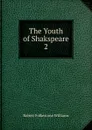 The Youth of Shakspeare. 2 - Robert Folkestone Williams