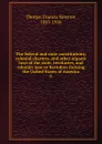 The federal and state constitutions, colonial charters, and other organic laws of the state, territories, and colonies now or hertofore forming the United States of America. 6 - Francis Newton Thorpe