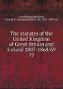 The statutes of the United Kingdom of Great Britain and Ireland 1807-1868/69. 79 - Great Britain