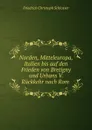Norden, Mitteleuropa, Italien bis auf den Frieden von Bretigny und Urbans V. Ruckkehr nach Rom . - Friedrich Christoph Schlosser