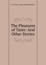 The Pleasures of Taste: And Other Stories - Jane Taylor