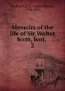 Memoirs of the life of Sir Walter Scott, bart. . 2 - J. G. Lockhart