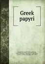 Greek papyri - Bernard Pyne Grenfell