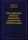 Das turkische Reich in historisch-statistischen Schilderungen - Christian Molbech