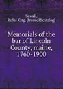 Memorials of the bar of Lincoln County, maine, 1760-1900 - Rufus King Sewall