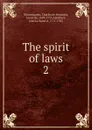 The spirit of laws. 2 - Charles de Secondat Montesquieu