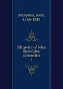 Memoirs of John Bannister, comedian. 1 - John Adolphus