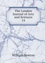 The London Journal of Arts and Sciences. 14 - William Newton