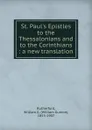 St. Paul.s Epistles to the Thessalonians and to the Corinthians : a new translation - William Gunion Rutherford