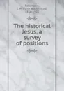 The historical Jesus, a survey of positions - J. M. Robertson