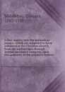 A free inquiry into the miraculous powers, which are supposed to have subsisted in the Christian church, from the earliest ages through several successive centuries, upon the authority of the primitive fathers. - Conyers Middleton
