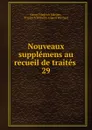 Nouveaux supplemens au recueil de traites . 29 - Georg Friedrich Martens