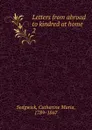Letters from abroad to kindred at home. 2 - Catharine Maria Sedgwick
