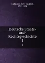 Deutsche Staats-und-Rechtsgeschichte. 4 - Karl Friedrich Eichhorn