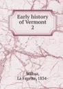 Early history of Vermont. 2 - La Fayette Wilbur