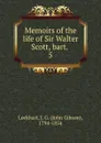 Memoirs of the life of Sir Walter Scott, bart. . 5 - J. G. Lockhart