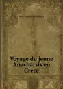 Voyage du jeune Anacharsis en Grece - Jean-Jacques Barthélemy