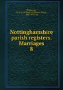 Nottinghamshire parish registers. Marriages. 8 - William Phillimore Watts Phillimore