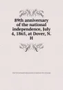 89th anniversary of the national independence, July 4, 1865, at Dover, N.H - YA Pamphlet Collection