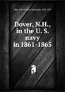 Dover, N.H., in the U. S. navy in 1861-1865 - John Randolph Ham