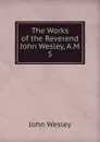 The Works of the Reverend John Wesley, A.M. 5 - John Wesley