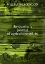 the quarterly journal of agriculture vol. ix - William Blackwood