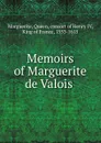 Memoirs of Marguerite de Valois - Queen Marguerite