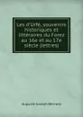 Les d.Urfe, souvenirs historiques et litteraires du Forez au 16e et au 17e siecle (lettres). - Auguste Joseph Bernard