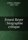 Ernest Reyer : biographie critique - Adolphe Jullien