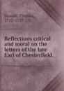 Reflections critical and moral on the letters of the late Earl of Chesterfield - Thomas Hunter